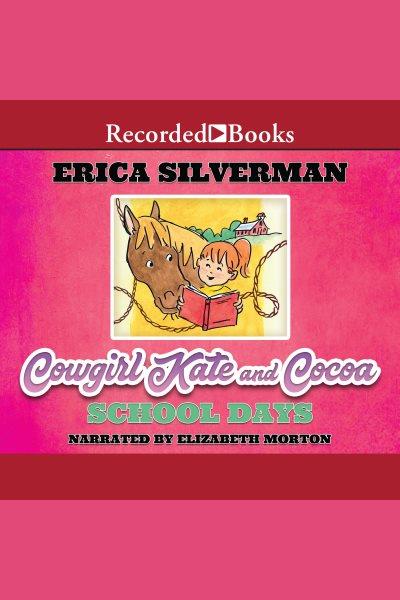 Cowgirl Kate and Cocoa [electronic resource] : school days / Erica Silverman.