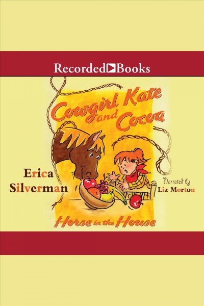 Cowgirl Kate and Cocoa [electronic resource] : horse in the house / Erica Silverman.