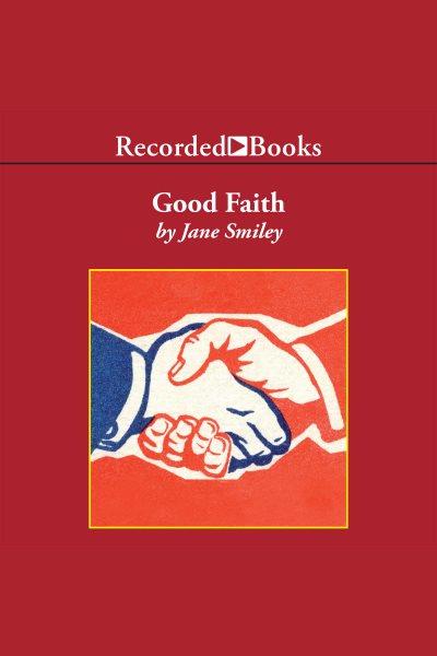 Good faith [electronic resource] / Jane Smiley.