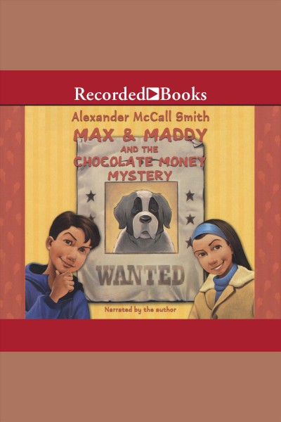 Max & Maddy and the chocolate money mystery [electronic resource] / Alexander McCall Smith.