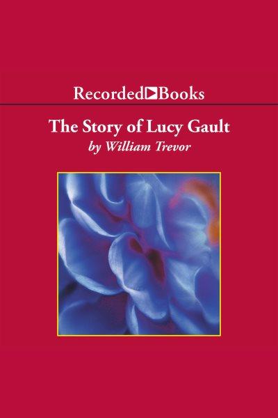 The story of Lucy Gault [electronic resource] / William Trevor.