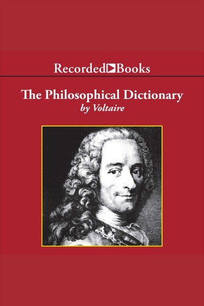 Philosophical dictionary [electronic resource] / Voltaire.