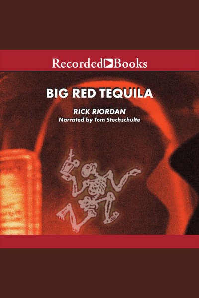 Big Red Tequila [electronic resource] / Rick Riordan.