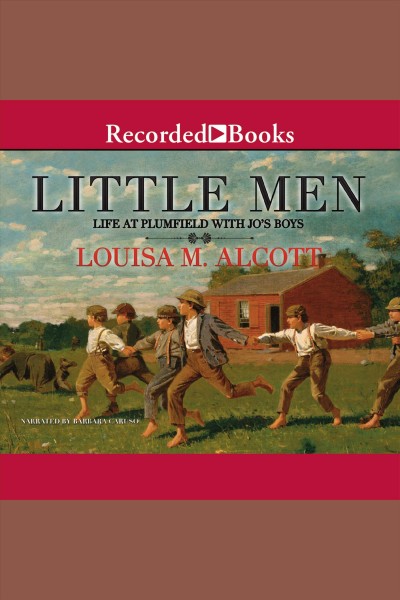 Little men [electronic resource] : life at Plumfield with Jo's boys / Louisa M. Alcott.