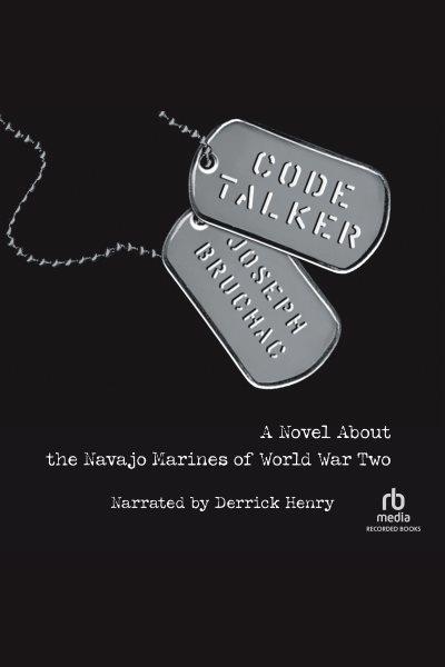 Code talker [electronic resource] : a novel about the Navajo Marines of World War Two / Joseph Bruchac.