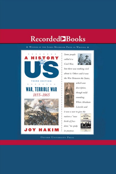 War, terrible war [electronic resource] : 1855-1865 / Joy Hakim.