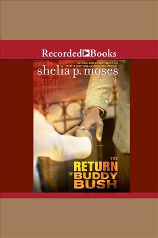 The return of Buddy Bush [electronic resource] : a novel / Shelia P. Moses.