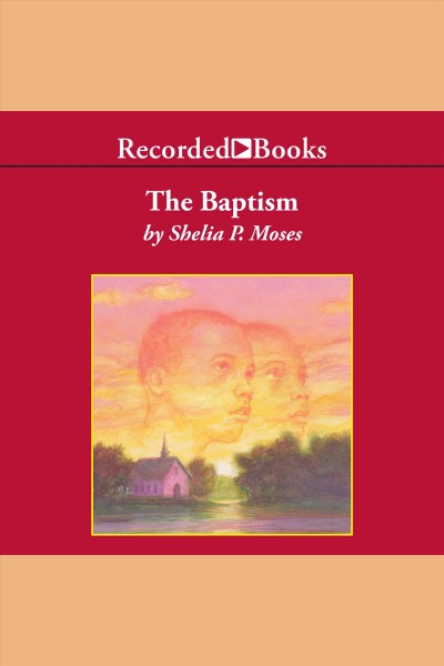 The baptism [electronic resource] / Shelia P. Moses.