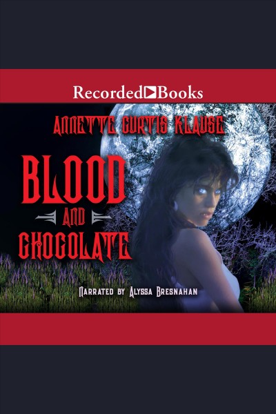 Blood and chocolate [electronic resource] / Annette Curtis Klause.