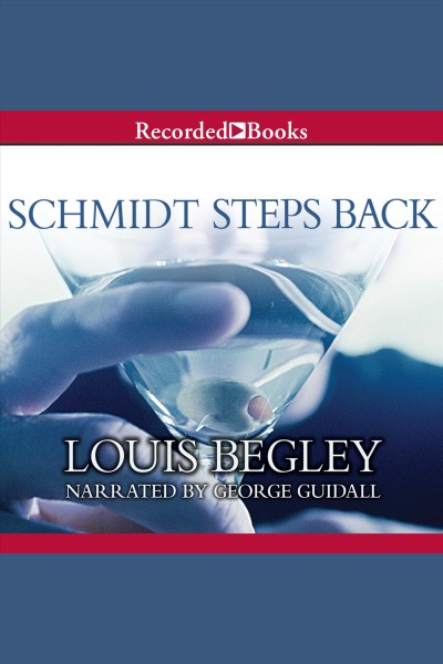 Schmidt steps back [electronic resource] / Louis Begley.