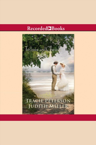 To love and cherish [electronic resource] / Tracie Peterson, Judith Miller.
