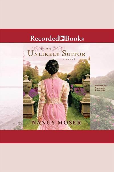 An unlikely suitor [electronic resource] : a novel / Nancy Moser.
