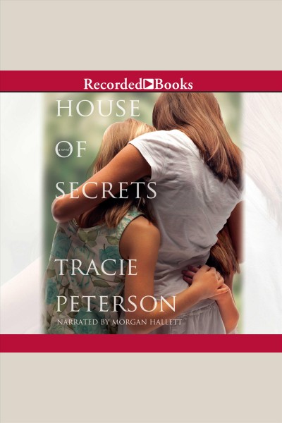 House of secrets [electronic resource] : a novel / Tracie Peterson.