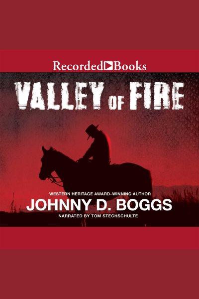 Valley of fire [electronic resource] / Johnny D. Boggs.