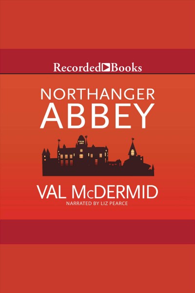 Northanger abbey [electronic resource] / Val McDermid.