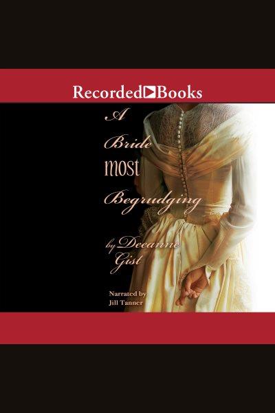 A bride most begrudging [electronic resource] / Deeanne Gist.