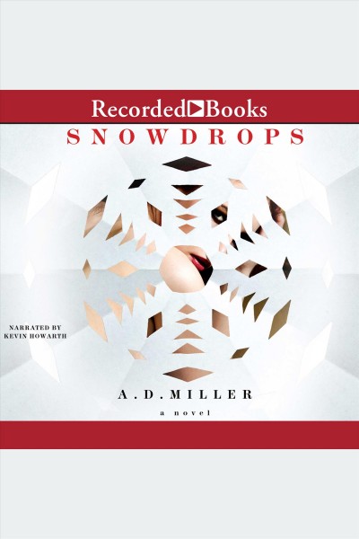 Snowdrops [electronic resource] : a novel / A.D. Miller.