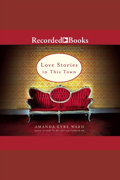 Love stories in this town [electronic resource] / Amanda Eyre Ward.