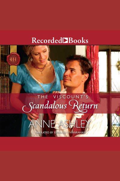 The Viscount's scandalous return [electronic resource] / Anne Ashley.