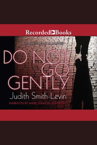 Do not go gently [electronic resource] / Judith Smith-Levin.