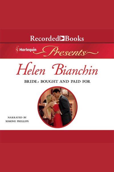 Bride, bought and paid for [electronic resource] / Helen Bianchin.