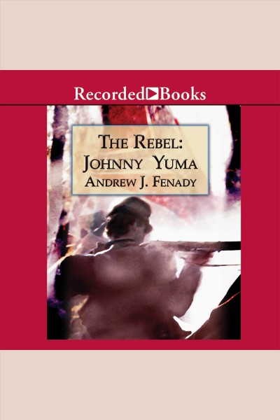 The rebel [electronic resource] : Johnny Yuma / Andrew J. Fenady.