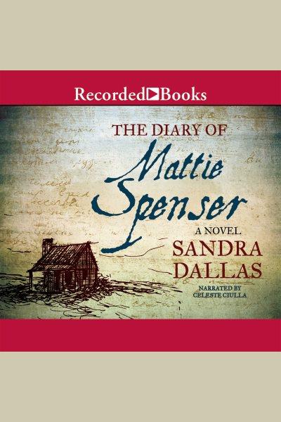 The diary of Mattie Spenser [electronic resource] / Sandra Dallas.