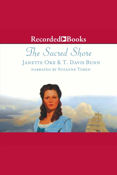 The sacred shore [electronic resource] / Janette Oke & T. Davis Bunn.