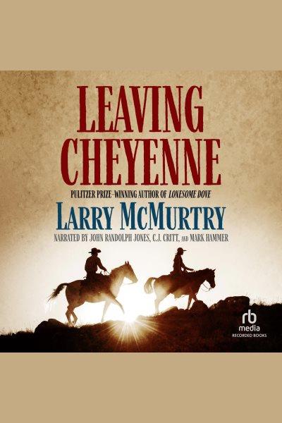 Leaving Cheyenne [electronic resource] / Larry McMurtry.