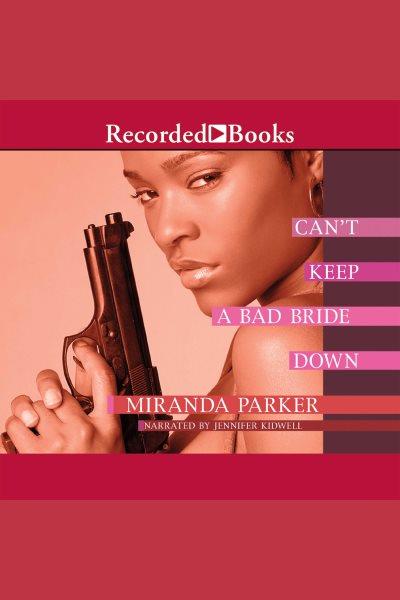Can't keep a bad bride down [electronic resource] / Miranda Parker.
