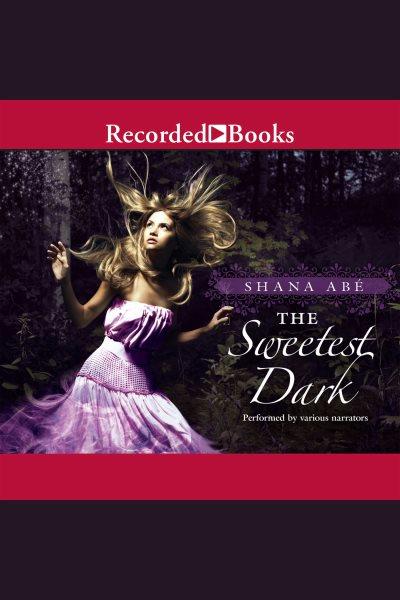 The sweetest dark [electronic resource] / Shana Abé.
