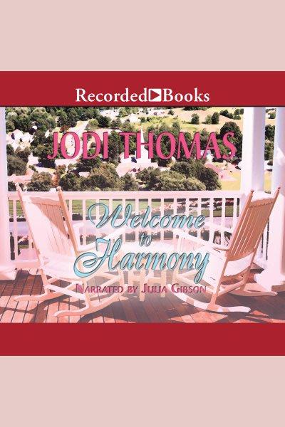 Welcome to Harmony [electronic resource] / Jodi Thomas.