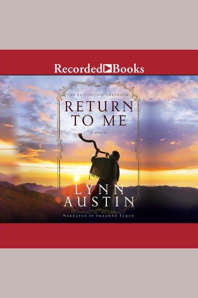 Return to me [electronic resource] / Lynn Austin.