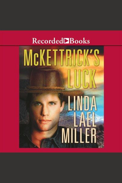 McKettrick's luck [electronic resource] / Linda Lael Miller.