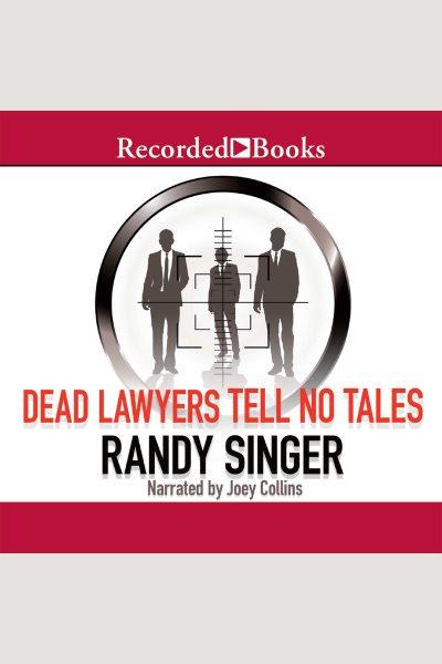 Dead lawyers tell no tales [electronic resource] / Randy Singer.