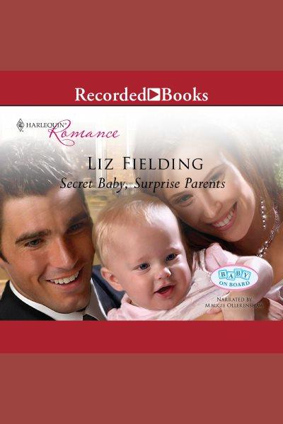 Secret baby, surprise parents [electronic resource] / Liz Fielding.