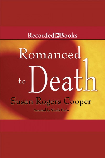Romanced to death [electronic resource] / Susan Rogers Cooper.