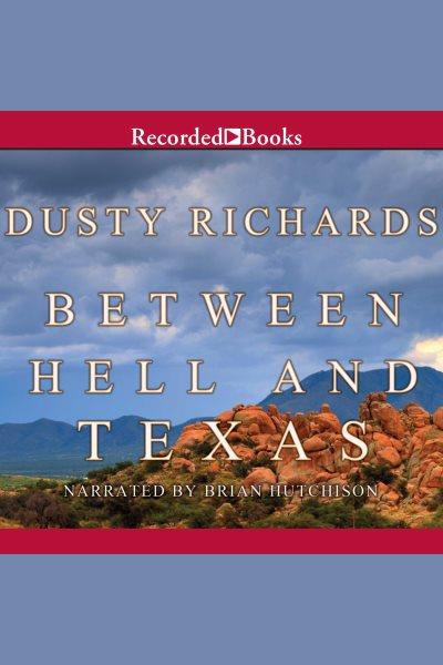 Between hell and Texas [electronic resource] / Dusty Richards.