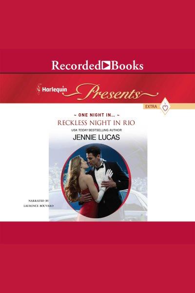 Reckless night in Rio [electronic resource] / Jennie Lucas.
