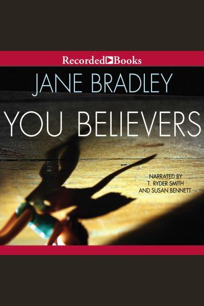 You believers [electronic resource] / Jane Bradley.