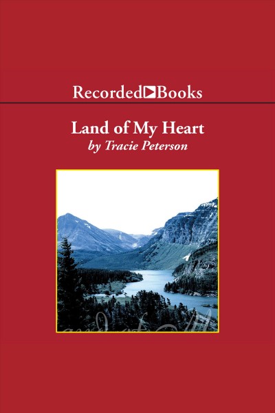 Land of my heart [electronic resource] / Tracie Peterson.