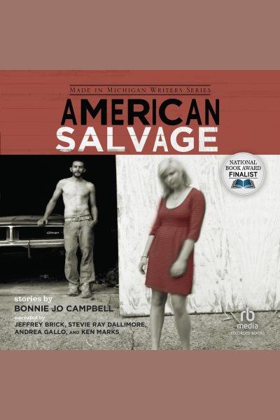 American salvage [electronic resource] : stories / Bonnie Jo Campbell.