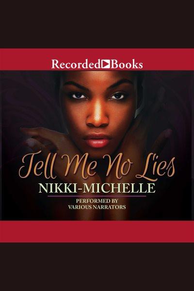 Tell me no lies [electronic resource] / Nikki-Michelle.