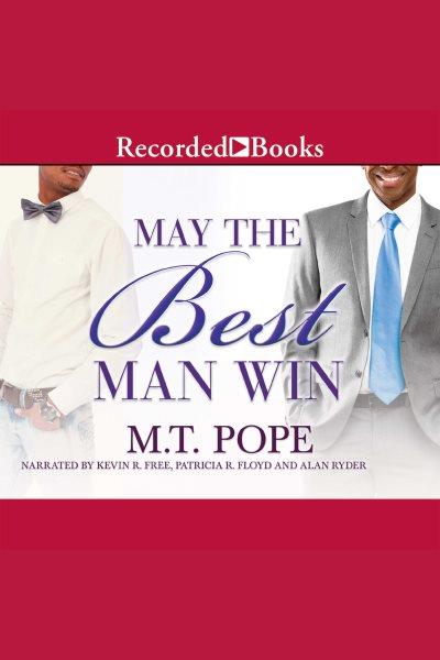 May the best man win [electronic resource] / M.T. Pope.