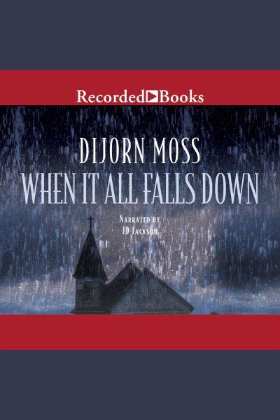 When it all falls down [electronic resource] / Dijorn Moss.