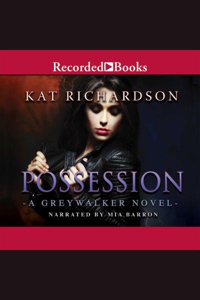 Possession [electronic resource] / Kat Richardson.