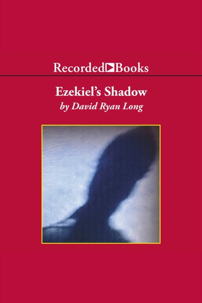 Ezekiel's shadow [electronic resource] / David Ryan Long.