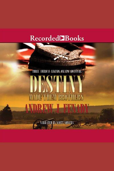 Destiny made them brothers [electronic resource] / Andrew J. Fenady.