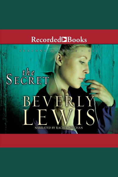 The secret [electronic resource] / Beverly Lewis.
