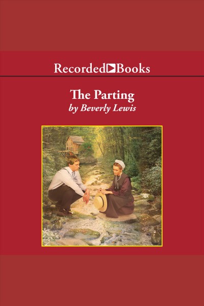 The parting [electronic resource] / Beverly Lewis.